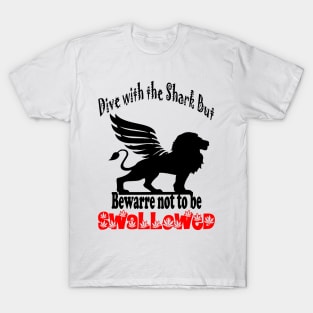 NEW - dive with the bewrre not be SWALLOWEd T-Shirt